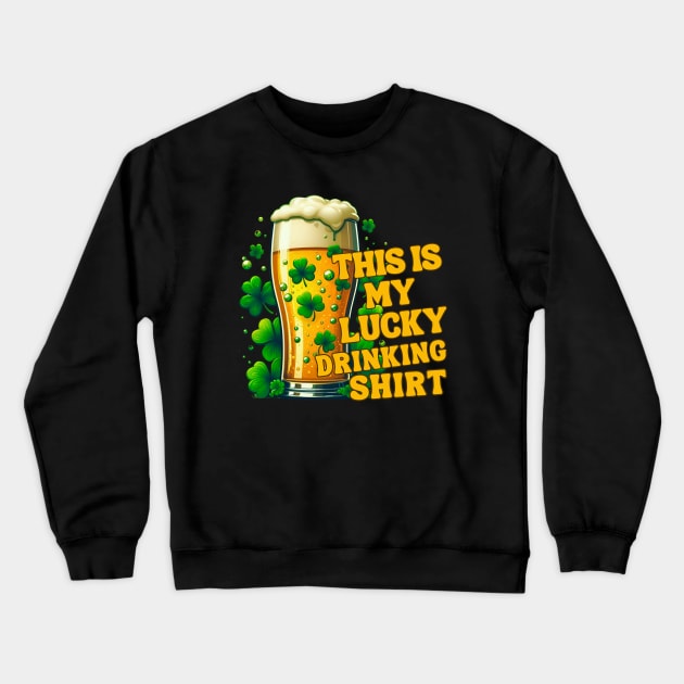 This Is My Lucky Drinking Shirt Crewneck Sweatshirt by Annabelhut